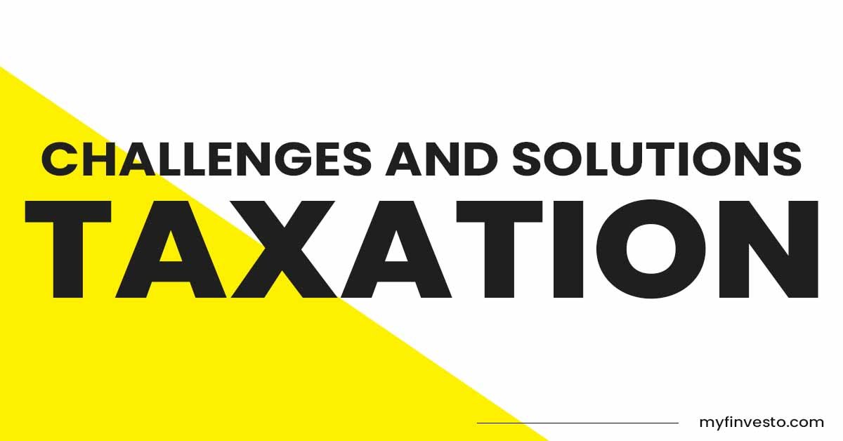 Challenges and Solutions for Taxation